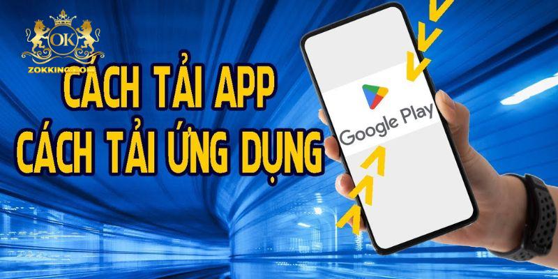 Hướng dẫn tải app okking trong 4 bước đơn giản, nhanh chóng
